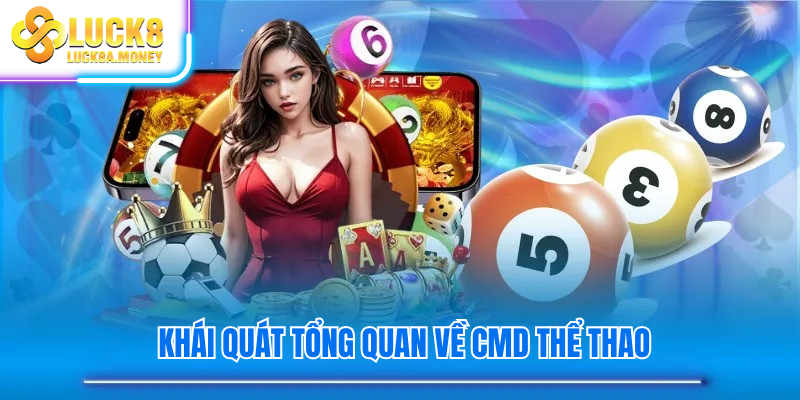 Khái quát tổng quan về CMD thể thao