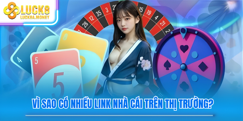 Vì sao có nhiều link nhà cái trên thị trường?